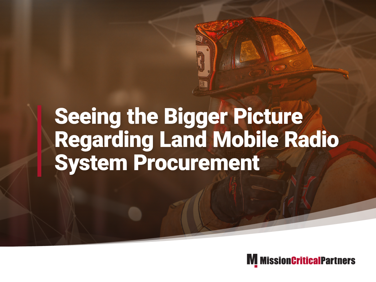 Seeing the Bigger Picture Regarding Land Mobile Radio System Procurement