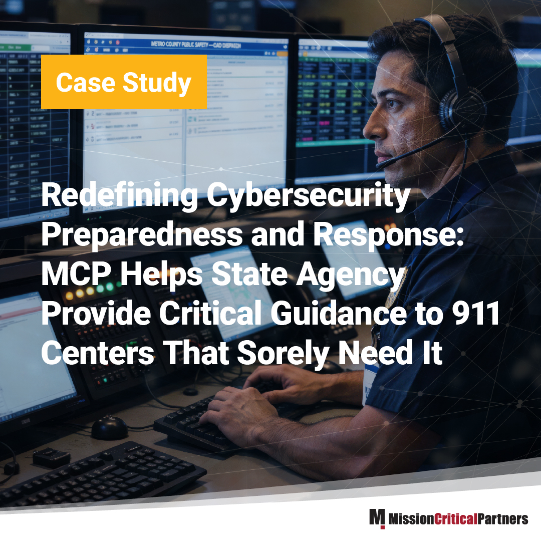 Redefining Cybersecurity Preparedness and Response: MCP helps State Agency Provide critical guidance to 911 centers that sorely need it