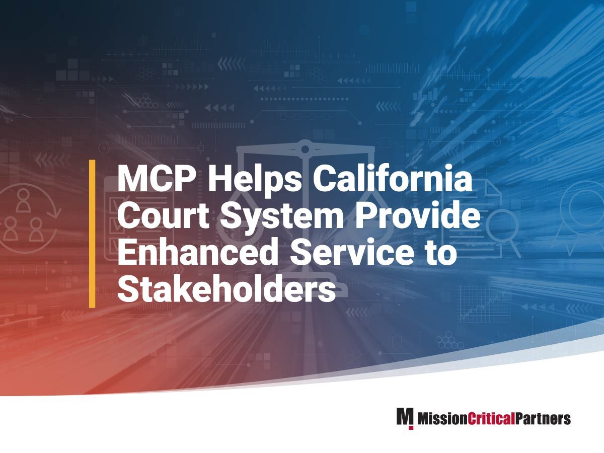 MCP Helps California Court System Provide Enhanced Service to Stakeholders