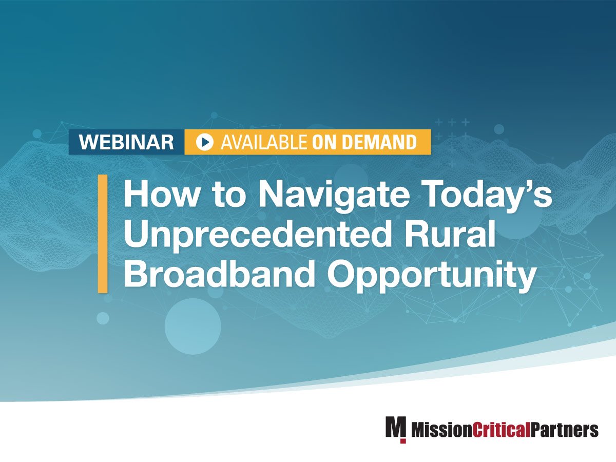 On-Demand Webinar on How to Navigate Today’s Unprecedented Rural Broadband Opportunity Webinar is Available